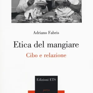 Compra Online Etica del mangiare. Cibo e relazione