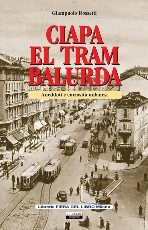 Ciapa el tram balurda. Aneddoti e curiosità milanesi Di Tendenza