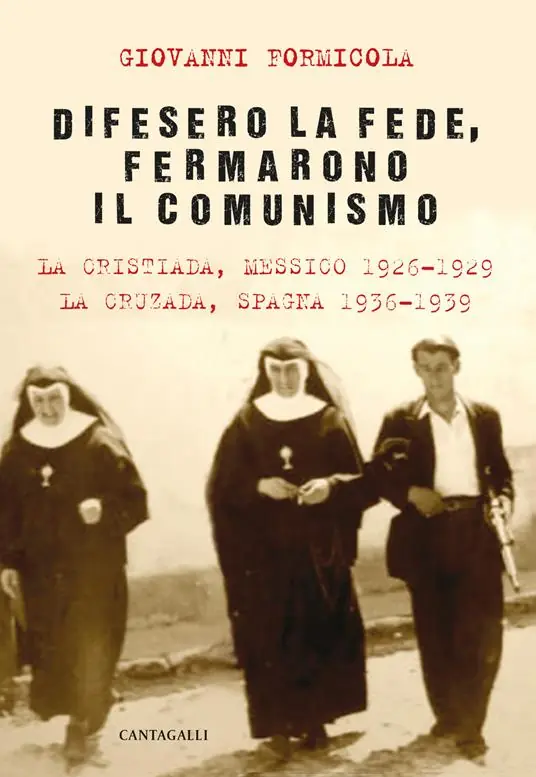 Di Tendenza Difesero la fede, fermarono il comunismo. La Cristiada, Messico 1926-1929. La Cruzada, Spagna 1936-1939