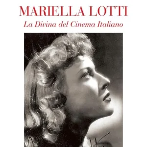 Mariella Lotti. La divina del cinema italiano Compra Adesso