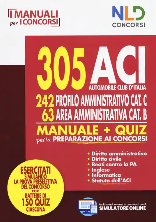 Compra Oggi Stesso 305 ACI (Automobile Club d‘Italia). 242 profilo amministrativo cat. C, 63 area amministrativa cat. B. Manuale & quiz per la preparazione ai concorsi. Con software di simulazione