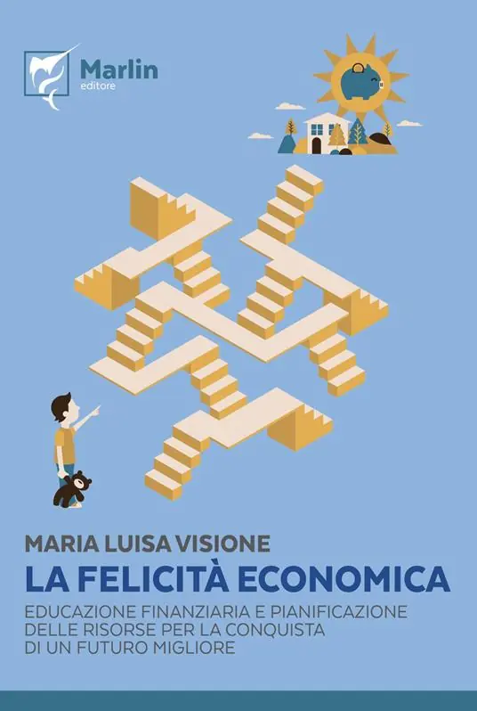 Must-Have La felicità economica. Educazione finanziaria e pianificazione delle risorse per la conquista di un futuro migliore