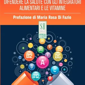 Il libro d‘oro della prevenzione. Difendere la salute con gli integratori alimentari e le vitamine Spedito Oggi