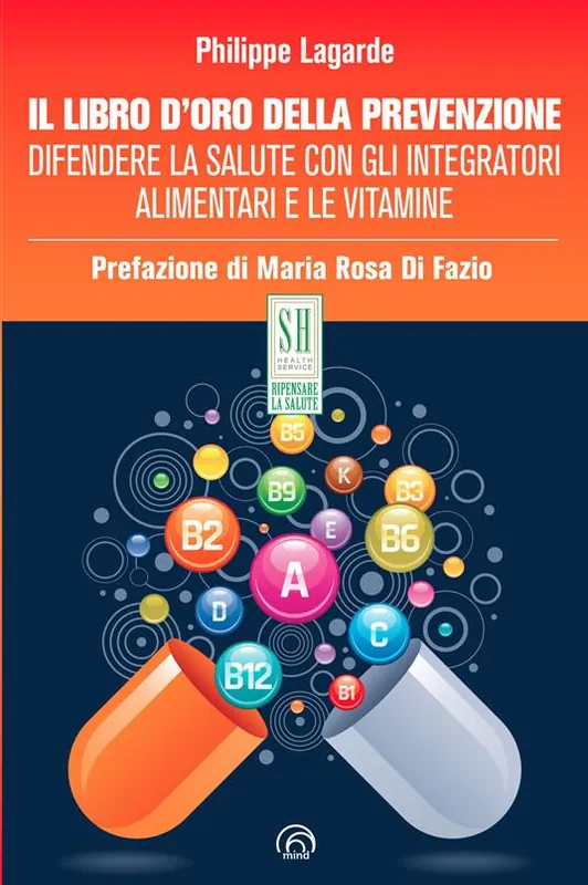Il libro d‘oro della prevenzione. Difendere la salute con gli integratori alimentari e le vitamine Spedito Oggi
