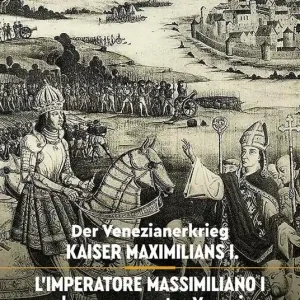 L‘imperatore Massimiliano I e la guerra contro Venezia. Ediz. tedesca e italiana Compra Oggi Stesso