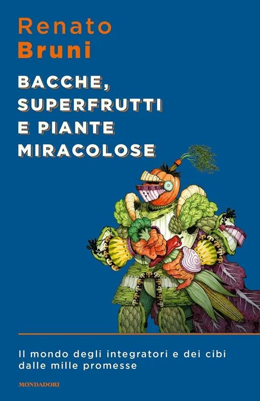 Spedito Oggi Bacche, superfrutti e piante miracolose. Il mondo degli integratori e dei cibi dalle mille promesse