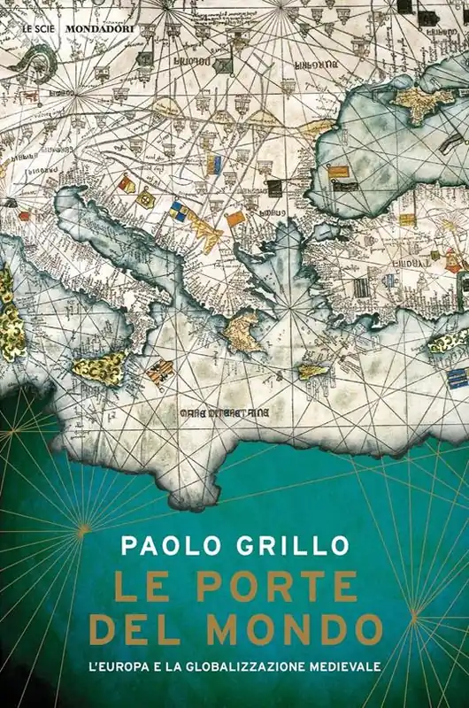 Le porte del mondo. L‘Europa e la globalizzazione medievale Promozione Esclusiva