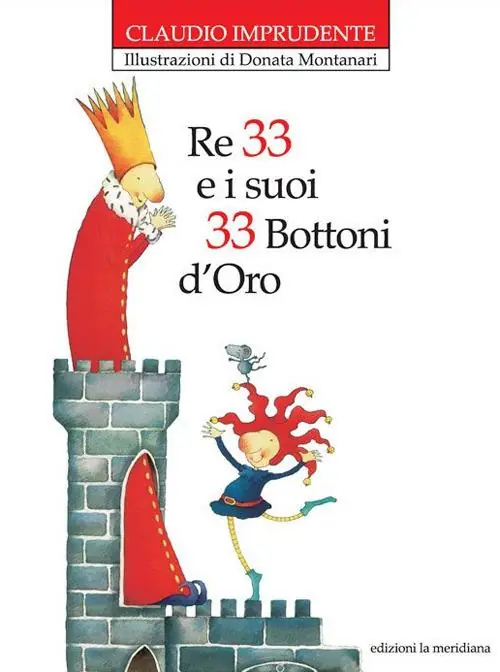 Re 33 e i suoi 33 bottoni d‘oro. Nuova ediz. Nuova Collezione