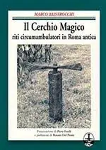 Il cerchio magico. Riti circumambulatori in Roma antica A Buon Prezzo
