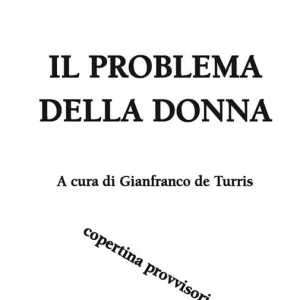 Il problema della donna. Scritti sulla femminilità 1921-1971 Spedito Oggi