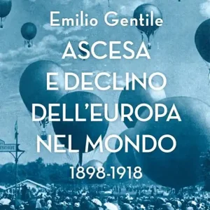 Professionale Ascesa e declino dell’Europa nel mondo. 1898-1918