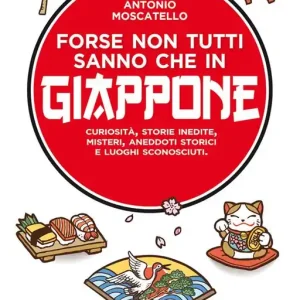 Ultimissimo Modello Forse non tutti sanno che in Giappone. Curiosità, storie inedite, misteri, aneddoti storici e luoghi sconosciuti