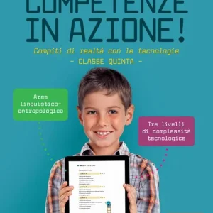 Competenze in azione! Compiti di realtà con le tecnologie. Area linguistico-antropologica. Classe quinta. Ediz. a spirale Compra Adesso