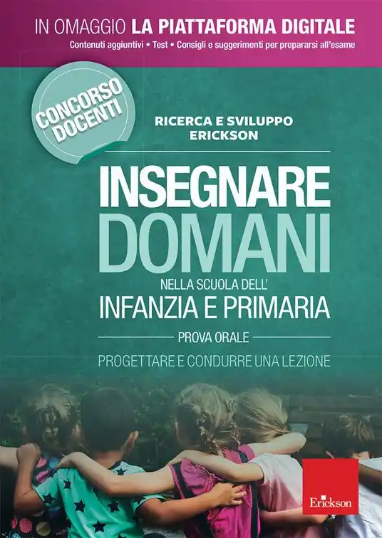 Insegnare domani nella scuola dell‘infanzia e primaria. Prova orale. Progettare e condurre una lezione. Concorso docenti 2019. Con aggiornamento online Ordina Subito