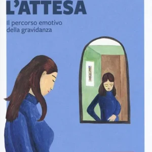 Consegna Rapida L‘attesa. Il percorso emotivo della gravidanza