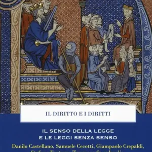 Reso Gratuito Il diritto e i diritti. Il senso della legge e le leggi senza senso