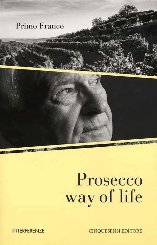 Prosecco way of life. Ediz. italiana Affare