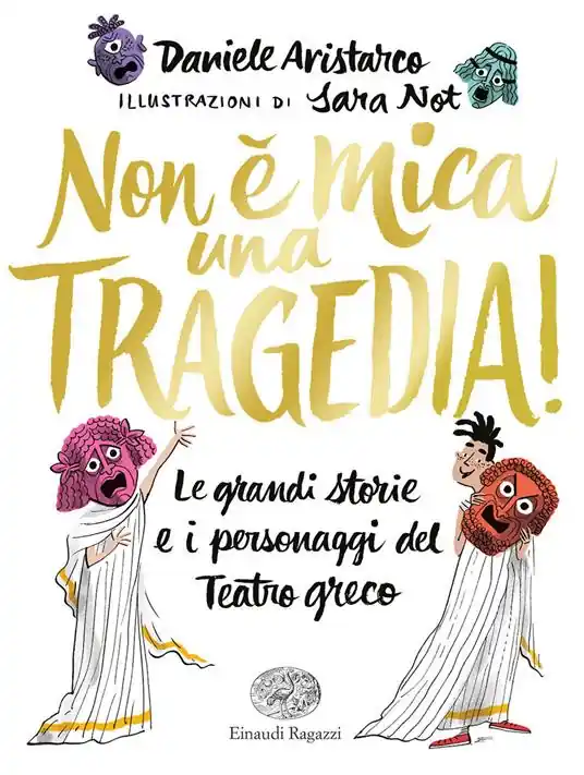 Non è mica una tragedia! Le grandi storie e i personaggi del teatro greco Nuovo Arrivo