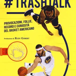 Reso Gratuito trashtalk. Provocazioni, follie, record e curiosità del basket americano
