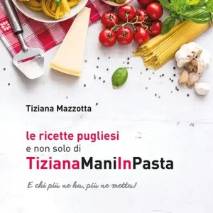 Le ricette pugliesi e non solo di TizianaManiInPasta. E chi ne ha, più ne metta! Occasione Imperdibile