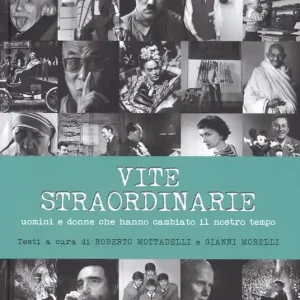 Promozione Vite straordinarie. Uomini e donne che hanno cambiato il nostro tempo. Ediz. illustrata