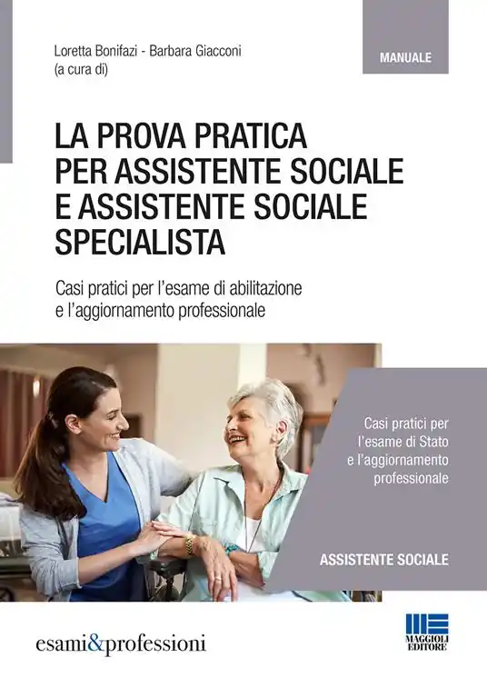 La prova pratica per assistente sociale e assistente sociale specialista. Casi pratici per l‘esame di abilitazione e l‘aggiornamento professionale Occasione