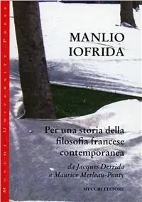 Prezzo Di Fabbrica Per una storia della filosofia francese contemporanea. Da Jacques Derrida a Maurice Merleau-Ponty