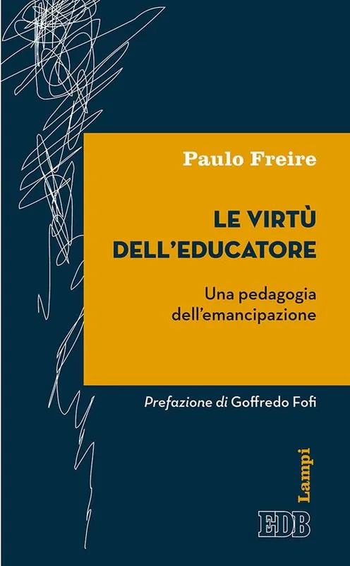 Le virtù dell‘educatore. Una pedagogia dell‘emancipazione Compra Oggi Stesso