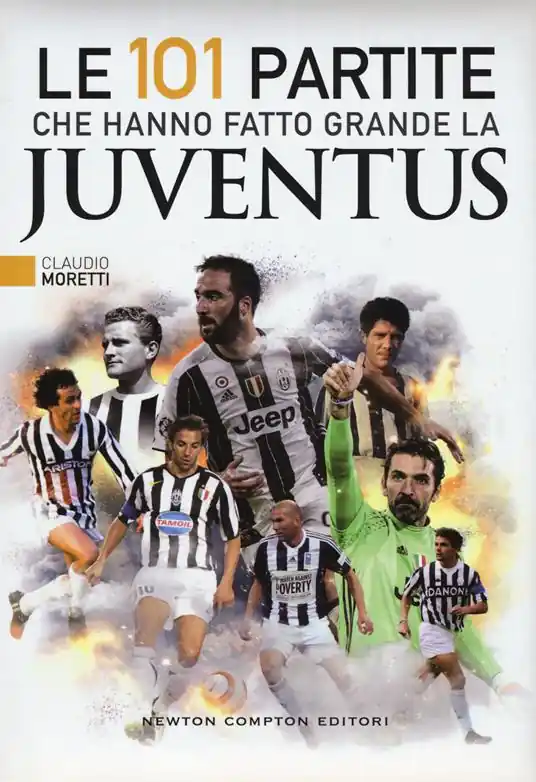 Scelto Dai Clienti Le 101 partite che hanno fatto grande la Juventus