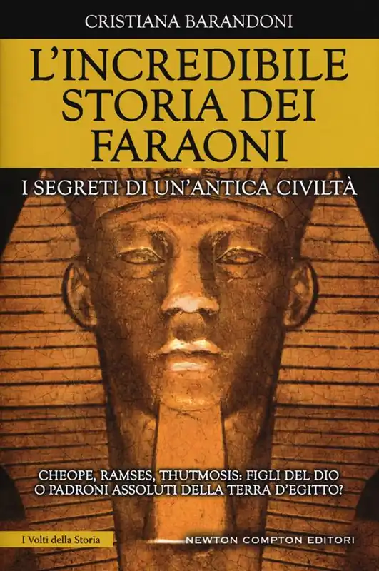 Sconto L‘incredibile storia dei faraoni. I segreti di un‘antica civiltà