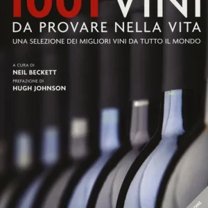 1001 vini da provare nella vita. Una selezione dei migliori vini da tutto il mondo. Nuova ediz. Professionale