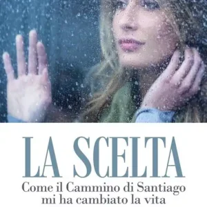 La scelta. Santiago nel Cammino Offerta Del Giorno