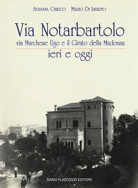 Via Notarbartolo. Via Marchese Ugo e il Girato della Madonna ieri e oggi. Ediz. illustrata Soddisfatti O Rimborsati