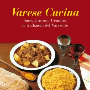 Offerta Lampo Varese cucina. Sane, gustose, genuine, le tradizioni del Varesotto