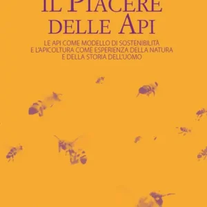 Il piacere delle api. Le api come modello di sostenibilità e l‘apicoltura come esperienza della natura e della storia dell‘uomo Consegna Rapida