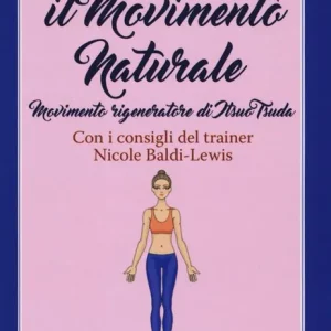 Must-Have Il movimento naturale. Movimenti rigeneratore di Itsuo Tsuda