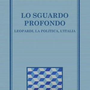 Pagamento Sicuro Lo sguardo profondo. Leopardi, la politica, l‘Italia