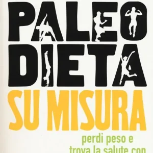 Super Prezzo La Paleo dieta su misura. Perdi peso e trova la salute con i cibi adatti a te