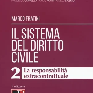 Il sistema del diritto civile. Vol. 2 La responsabilità extracontrattuale Ultime Pezzi