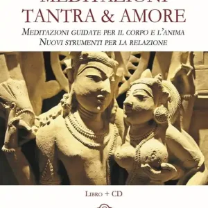 Direttamente Dal Produttore Meditazioni. Tantra & amore. Meditazioni guidate per il corpo e l‘anima. Nuovi strumenti per la relazione. Con CD-Audio