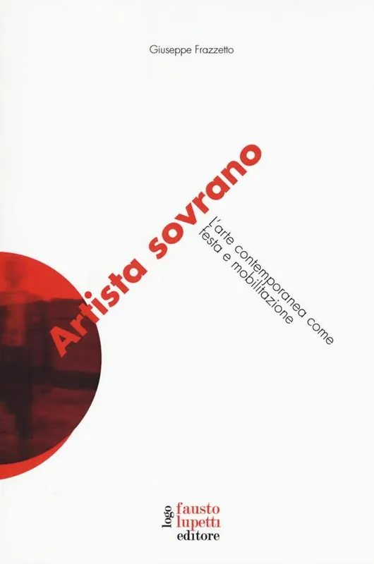 Economico Artista sovrano. L‘arte contemporanea come festa e mobilitazione