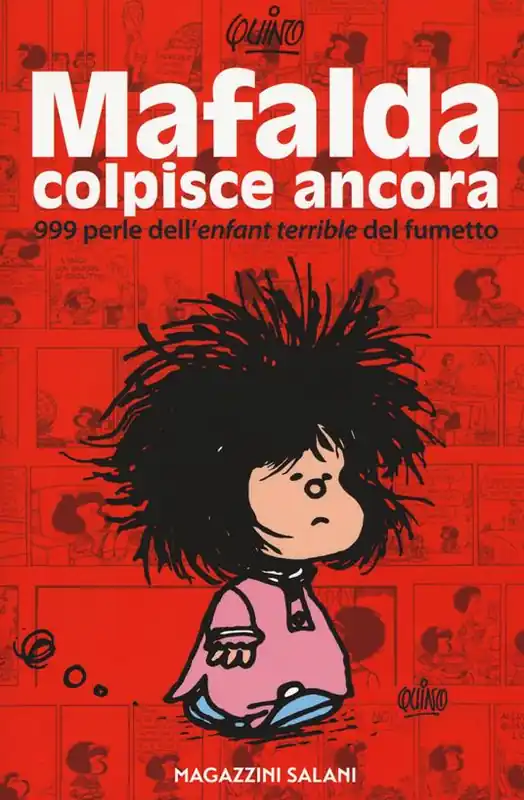 Popolare Mafalda colpisce ancora. 999 perle dell‘«enfant terrible» del fumetto