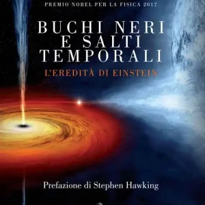 Buchi neri e salti temporali. L‘eredità di Einstein Consegna Rapida