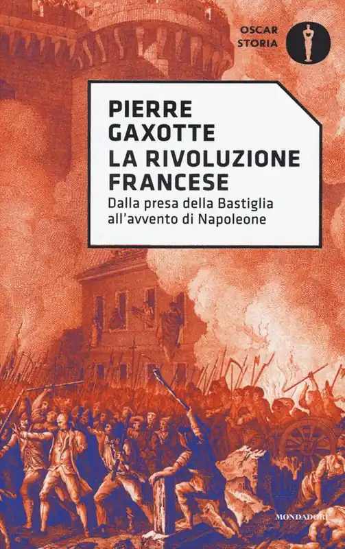 La rivoluzione francese. Dalla presa della Bastiglia all‘avvento di Napoleone Compra Oggi Stesso
