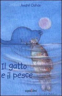 Il gatto e il pesce. Ediz. illustrata A Buon Prezzo