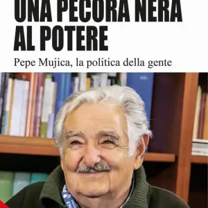 Spedito Oggi Una pecora nera al potere. Pepe Mujica, la politica della gente