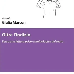 Vendita Finale Oltre l‘indizio. Verso una lettura psico-criminologica del reato