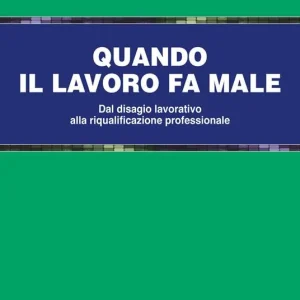 Pagamento Sicuro Quando il lavoro fa male. Dal disagio lavorativo alla riqualificazione professionale