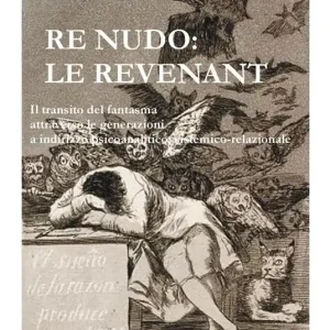 Nuova Collezione Re nudo le revenant. Il transito del fantasma attraverso le generazioni a indirizzo psicoanalitico, sistemico-relazionale
