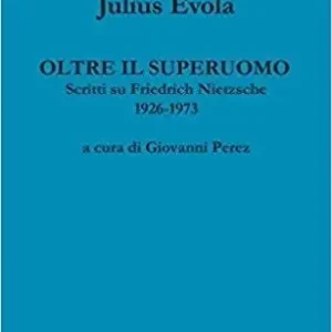 Prezzo Ridotto Oltre il superuomo. Scritti su Friedrich Nietzsche 1926-1973